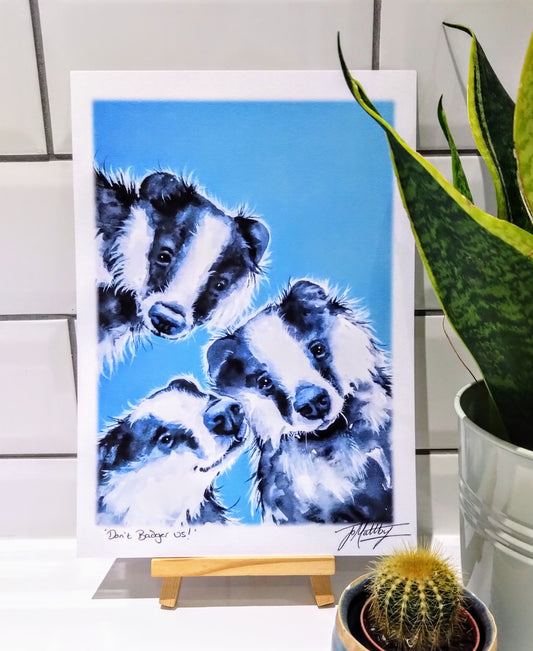 'Don't Badger Us!' A4 Print